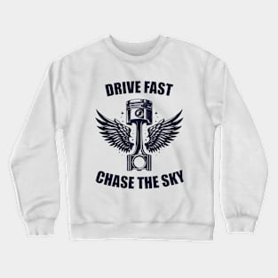 Mechanic Drive Fast Chase The Sky Crewneck Sweatshirt